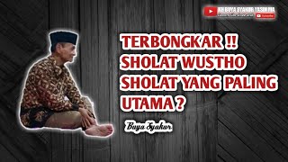 Rahasia makna di balik ibadah sholat wustho - Buya Syakur Yasin Ma