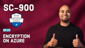 SC-900 EP 27: Encryption On Azure