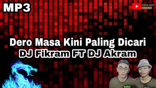 Dero DJ Terpopuler DJ Fikram FT DJ Akram