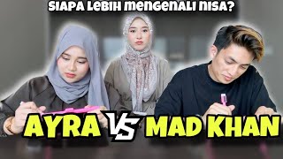 SIAPA LEBIH MENGENALI NISA !! AYRA RAMPAS MAD KHAN DARI NISA !!