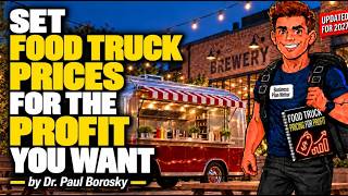 How to set your Food Truck menu item prices for maximum profits | Dr. Paul Borosky, DBA. Guide