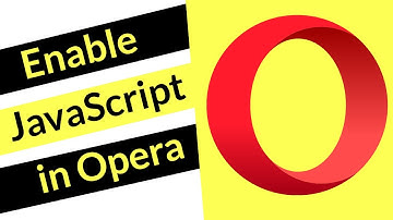 How to Enable JavaScript in Opera Browser?
