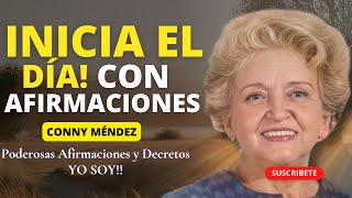 INICIA TU DÍA CON ESTAS PODEROSAS AFIRMACIONES Y DECRETOS YO SOY CONNY MÉNDEZ