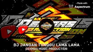 Download Lagu DJ Jangan Tunggu Lama Lama by Dj Abisatya MP3