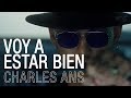 Charles Ans - Voy A Estar Bien (Video Oficial)