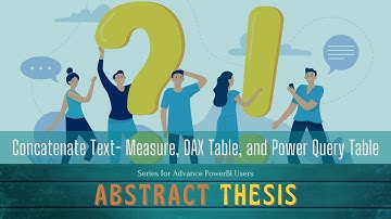 Abstract Thesis 72: Power BI Concatenate Text-  Measure ConcatenateX, DAX Table, Power Query Table