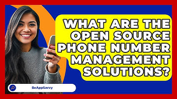 What Are The Open Source Phone Number Management Solutions? - Be App Savvy