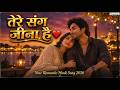 Tere Sang Jeena Hai New Love Song 2026 Romantic Hindi Song 90s Hindisong 2026 