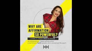Learn Why Are Affirmations So Powerful From Prriya Kaur.