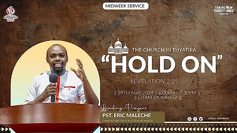 HOLD ON || Pst. Eric Maleche || MIDWEEK SERVICE || The Church of Thyatira