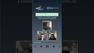 WAKU Update - Episode 44 with Gérôme Stemmer &amp; Maximilian Kalk from SAFELOG #shorts