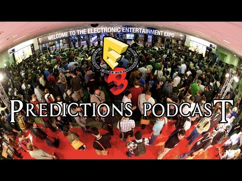 E3 Prediction Podcast!