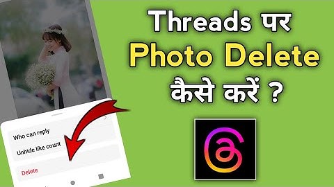 threads app se photo delete kaise kare | threads app se photo kaise hataye