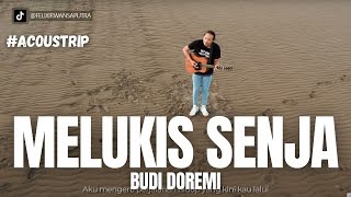 #ACOUSTRIP FELIX IRWAN | BUDI DOREMI - MELUKIS SENJA