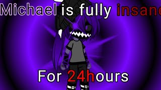 Michael Afton fully insane for 24 hours//Gacha Club//Insane challenge ep.6