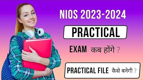 Nios Practical Exam 2023-24 | Practical Exam कब होंगे ? How to make Nios Practical File Full Details