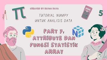 [Tutorial Numpy Untuk Analisis Data Python ] 07. Attribute dan Fungsi Statistik pada Array