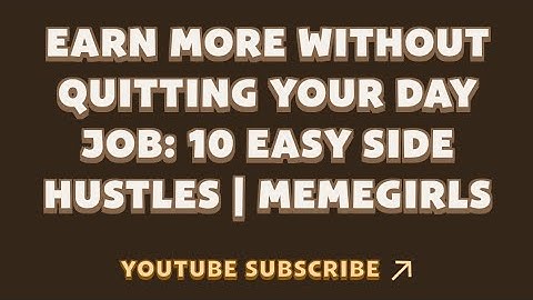 Earn More Without Quitting Your Day Job: 10 Easy Side Hustles | MemeGirls | Memefi New Video Code