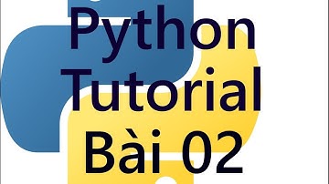 Python - Bài 02: Biến trong Python.