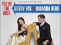 You are the Boss - Miranda Kerr & Bobby Fox