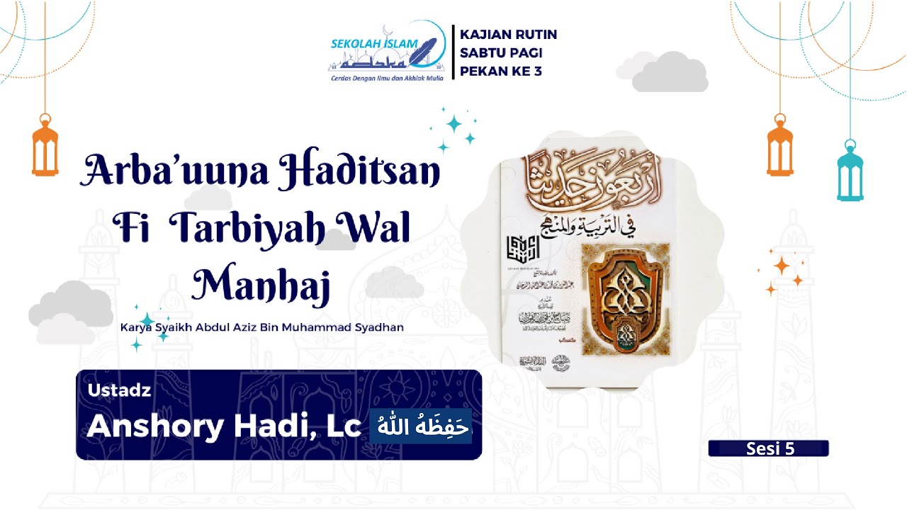 ARBA'UUNA HADITSAN FI TARBIYAH WAL MANHAJ | Ustadz Anshory Hadi, Lc.