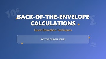 Back-of-the-Envelope Calculations: System Design Estimations for Beginners