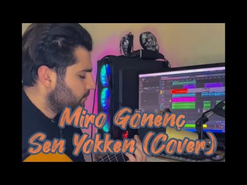 Miro Gönenç - Sen Yokken (cover)