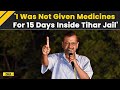 Delhi CM Arvind Kejriwal Hits Out At BJP, Claiming &#39;He Didn’t Receive Medicines In Jail For 15 Days