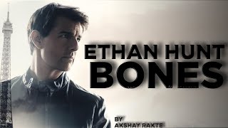 ETHAN HUNT || BONES EDIT ft.@ImagineDragons