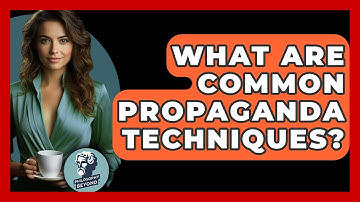 What Are Common Propaganda Techniques? - Philosophy Beyond
