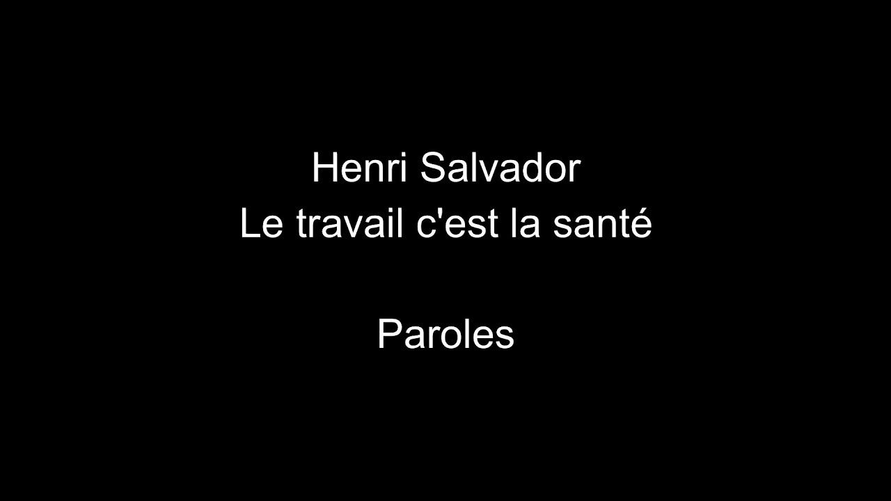 Henri SalvadorLe travail c'est la santéparoles YouTube Henri SalvadorLe travail c'est la santéparoles YouTube