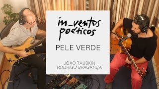 joão taubkin e rodrigo bragança I pele verde I in_ventos poéticos #7