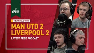 Manchester United 2 Liverpool 2 | The Anfield Wrap