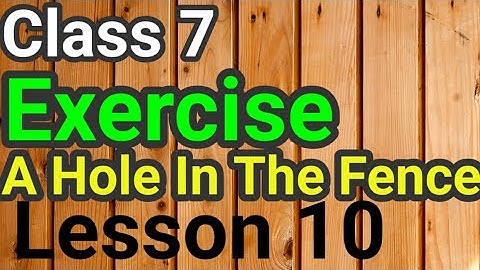 Class 7, Exercise and Questions Answers - A Hole In The Fence (Lesson 10)