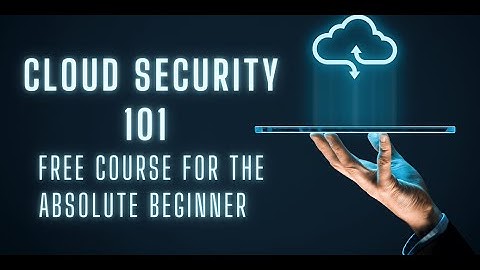 Cloud Security 101  ( Free course for absolute beginners 2022 ! )