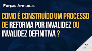 Como é construído um Processo de Reforma por Invalidez ou Incapacidade Definitiva?