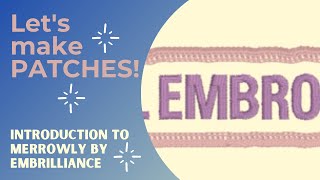 LET'S MAKE Embroidered PATCHES with Merrowly and Embrilliance (easy!!)