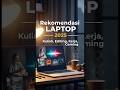 Bingung Cari Laptop? Nih Rekomendasi Sesuai Kebutuhanmu! #RekomendasiLaptop #Laptop2025 #Laptopkerja