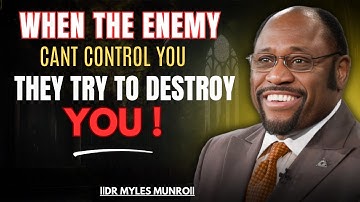 When the Enemy Can’t Control You, They Try to Destroy You |  MYLES MUNROE MOTIVATION