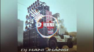 Hasino_ko_aate_hain  DJ MOHIT JHANSI 🔥 DJ HANI JHANSI 🔥🔥