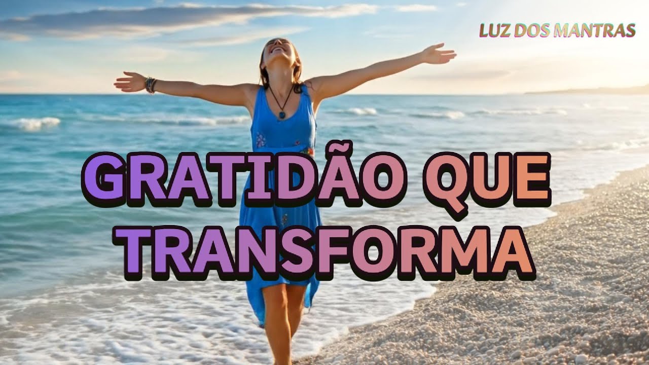 🔆Mantra GRATIDÃO QUE TRANSFORMA | Mantra Musical para Elevar a Vibração💕
