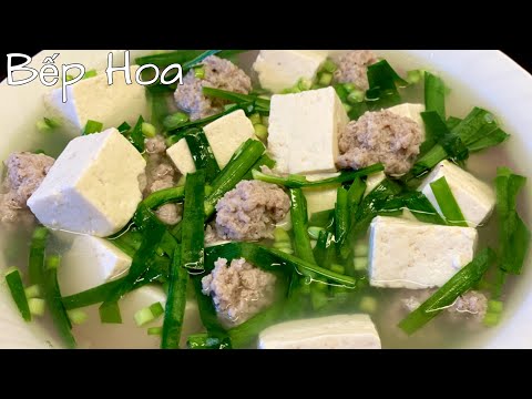 Canh đậu hũ nấu hẹ_Món canh bổ dưỡng,đơn giản cho bữa cơm ngon_Bếp Hoa Canh đậu hũ nấu hẹ_Món canh bổ dưỡng,đơn giản cho bữa cơm ngon_Bếp Hoa