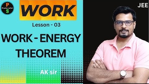 Work Energy and Power| JEE : L- 03- Work - Energy Theorem  || AK Sir | Physics Safari