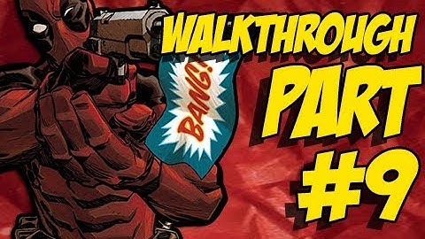 Deadpool Walkthrough Part 9 Let