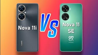 Huawei nova 11i ⚡ vs ⚡ Huawei nova 11 SE Full Comparison