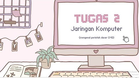 TUGAS 2 JARINGAN KOMPUTER || Mengenal perintah dasar CMD