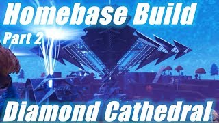 Homebase Build Part 2 Diamond Cathedral / Fortnite Save the World