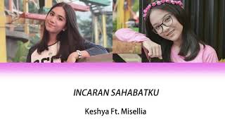 Incaran Sahabatku | Keshya ft.Misellia