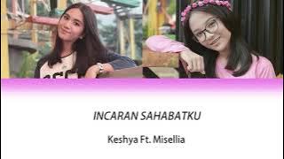 Incaran Sahabatku | Keshya ft.Misellia