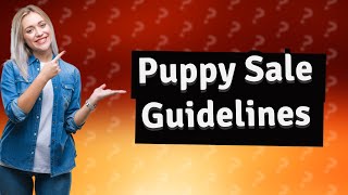 What age should a puppy be sold UK?